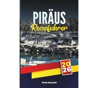 PIRÄUS REISEFÜHRER 2026: Entdecken Sie die am besten bewerteten Reiseziele, die wichtigsten Attraktionen, lokale Reisetipps und unvergessliche Urlaubserlebnisse