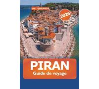 Piran Guide de voyage 2026: Découvrez la meilleure destination de Slovénie, sa cuisine locale, ses monuments historiques, ses vues imprenables et son aventure