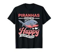 Piranha Fish Aquarium Humor, Piranhas Make Me Happy T-Shirt