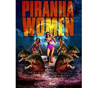 Piranha Women: The Feature