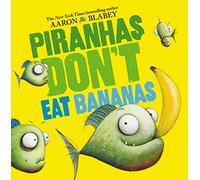 Piranhas Don't Eat Bananas