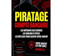 PIRATAGE DE COMPTE BANCAIRE: Comment les escrocs vident vos comptes et comment protéger votre argent avant qu’il ne soit trop tard. (Se protéger du piratage)
