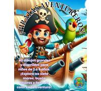 ¡PIRATAS AVENTUREROS!: 40 dibujos grandes y divertidos para niños de 3 a 8 años. ¡Explora los siete mares, busca tesoros y llena de color cada ... Colección de libros para colorear en Español)