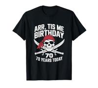 Pirate 70th Birthday ARR Tis Me Skull Crossed Sword Party T-Shirt