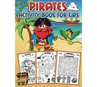 Pirate Activity Book for Kids: A fun workbook full of learning activities: Mazes, Dot to Dots, Shadow Matching, Find The Differences, Word Searches, ... Numbers, Crosswords, Counting Games and more!
