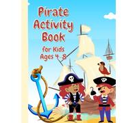 Pirate Activity Book For Kids Ages 4-8: Fun Workbook Game Includes - Coloring Pages, Mazes, Dot To Dot and Search Word Puzzles. Perfect Holiday Gift