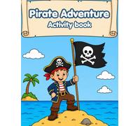 Pirate adventure activity book: 120 pages for kids ages 4-8
