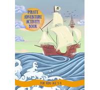 Pirate Adventure Activity Book for Kids Ages 5-8: Fun Learning Workbook with Math Games, Puzzles, Coloring, Mazes, Word Search, Sudoku and Creative Activities