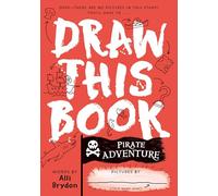 Pirate Adventure (Draw This Book): A picture book about pirates that YOU can draw!: 1