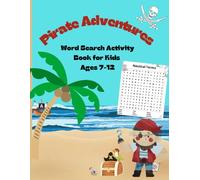 Pirate Adventures Word Search for Kids Ages 7-12: Children's' fun activity pirates themed workbook for adventure lovers