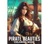 Pirate Beauties Coloring Book: Unleash the Power of the Ocean Coloring Pages with Powerful Beauty and Stunning Sea Designs for Teens to Have Fun