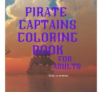 Pirate Captains Coloring Book: For Adults, Villains & Cut throats