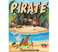 Pirate Coloring Book for Kids Ages 4-8:: Exciting Pirate Adventures with Maps, Treasure, and Fun Coloring Pages! A Thrilling Coloring Book for Little ... Treasure Hunts, and High-Seas Adventures!