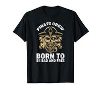 Pirate Crew Born To Be Bad And Free Pirates T-Shirt