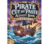 Pirate Cut and Paste Activity Book for Kids Ages 8-12: A Compelling Pirate Cut and Paste Craft Game. One of the Best Kids Activities Book for Ages ... Papercraft Activity Books for Kids Ages 8-12)