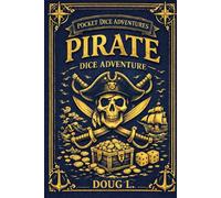 Pirate Dice Adventure: Roll the Dice. Sail the Seas. (Pocket Dice Adventures)