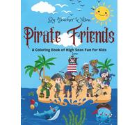 Pirate Friends: A Coloring Book of High Seas Fun for Kids