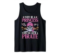Pirate Girl - Why Be A Princess When You Can Be A Pirate Tank Top