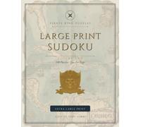 Pirate King Puzzles: Large Print Sudoku: Volume Two: 100 Puzzles for Adults - Easy to Very Hard
