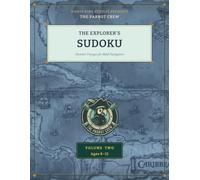Pirate King Puzzles Presents: The Parrot Crew - The Explorer’s Sudoku · Volume Two: 100 All-New Number Voyages for Bold Navigators Ages 8-12 - Four Levels from Calm Cove to Deep Water