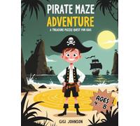 Pirate Maze Adventure: A Treasure Puzzle Quest for Kids Ages 4-8 | Featuring 50 Mazes With Solutions (Epic Kids Adventures)