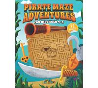 Pirate Maze Adventures: 72 Mazes for Kids Ages 4-8