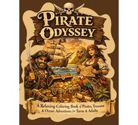Pirate Odyssey: A Relaxing Pirate Coloring Book for Teens & Adults Featuring Treasure, Ocean Adventures, Mermaids & Sea Creatures