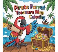 Pirate Parrot Treasure Map Coloring: Set sail on a colorful pirate journey full of parrots, maps, treasures, and bold surprises!