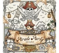 Pirate Party: A Cute, Easy and Bold Coloring Book for Kids Ages 4-8