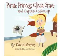 Pirate Princess Olivia Grace and Captain Oxswamp