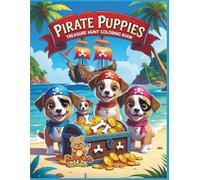 Pirate Puppies - Treasure Hunt Coloring Book: A Swashbuckling Coloring Adventure for Brave Little Buccaneers