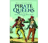 Pirate Queens : The Lives of Anne Bonny & Mary Read