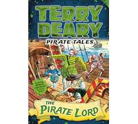 Pirate Tales: The Pirate Lord (Terry Deary's Historical Tales)