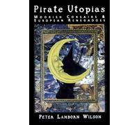Pirate Utopias: Moorish Corsairs & European Renegadoes