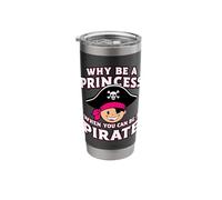 Pirate Why Be A Princess When You Can Be A Pirate Pirates Stainless Steel Insulated Tumbler