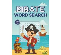 Pirate Word Search Puzzle Book for Kids Ages 6-10: 55 Pirate Word Searches Featuring Captains, Parrots, Maps, Gold, and More | Fun and Educational ... Word Search Adventures for Kids Ages 6-10)