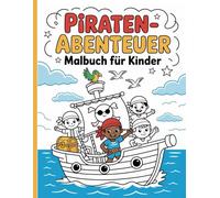 Piraten-Abenteuer Malbuch für Kinder: Einfache und schöne Designs, die kühn und einzigartig sind.