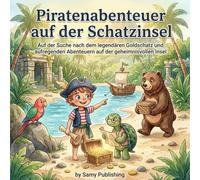 Piratenabenteuer auf der Schatzinsel: Ein fesselndes illustriertes Vorlesebuch über Freundschaft und Teamarbeit für junge Leser*innen