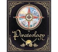 Pirateology: The Pirate Hunter's Companion (Ologies)