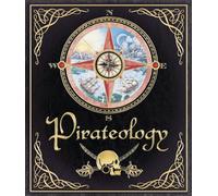 Pirateology: The Pirate Hunter's Companion (Ologies)