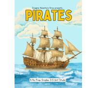 Pirates: A No Prep Grades 3-5 Unit Study: History, geography, loot-share math, and writing activities for upper elementary homeschool and classrooms