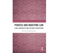 Pirates and Maritime Law: Legal Constructs and Cultural Perceptions