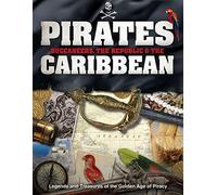 Pirates, Buccaneers, the Republic and the Caribbean: Legends and Treasures of the Golden Age of Piracy (History)
