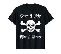 Pirates Caribbean | Save a Ship Ride a Pirate | Funny Pirate T-Shirt