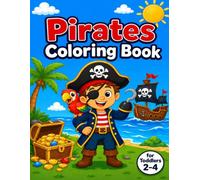 Pirates Coloring Book for Toddlers Ages 2-4: 40 Big Bold Pirate Illustrations for Little Hands | Ships, Treasure, Sea Creatures and More!