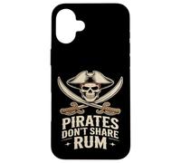 Pirates Don’t Share Rum Funny Pirate Skull Case for iPhone 16 Plus
