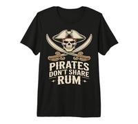 Pirates Don’t Share Rum Funny Pirate Skull Premium T-Shirt