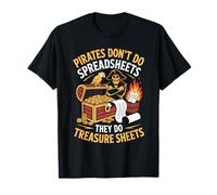 Pirates don't do spreadsheets, they do treasure Pirates T-Shirt