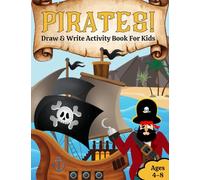 Pirates Draw and Write Activity Book for Kids Ages 4-8: Coloring Pages & Other Fun Activities Included!