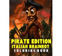 Pirates Italian Brainrot Coloring book: Fantasy Meme Character Coloring Book for kids and adults